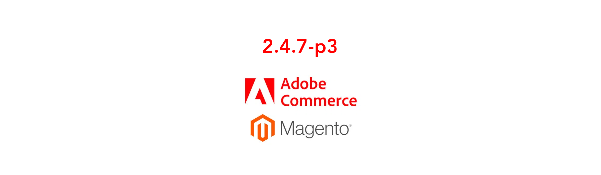 Adobe Commerce 2.4.7-p3 Security Patch